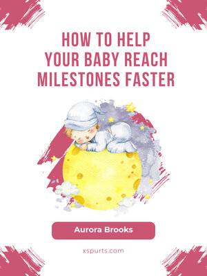 cover image of How to Help Your Baby Reach Milestones Faster